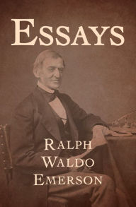 Essays Ralph  Waldo Emerson Author