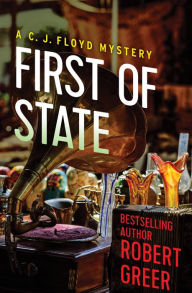 First of State (CJ Floyd Series #8) Robert Greer Author