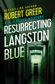 Resurrecting Langston Blue Robert Greer Author