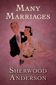 Many Marriages Sherwood Anderson Author