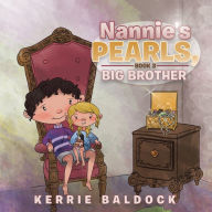 Nannie'S Pearls, Book 3: Big Brother Kerrie Baldock Author