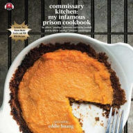 Commissary Kitchen: My Infamous Prison Cookbook - Albert Johnson
