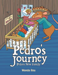 Pedro's Journey: Pedro's New Family Wanda Reu Author
