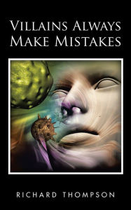 Villains Always Make Mistakes Richard Thompson Author
