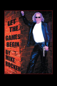 Let the Games Begin Mike Rocker Author