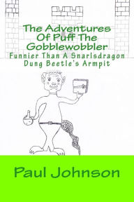 The Adventures Of Puff The Gobblewobbler Paul Johnson Author