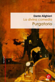 Purgatorio: La divina comedia Dante Alighieri Author