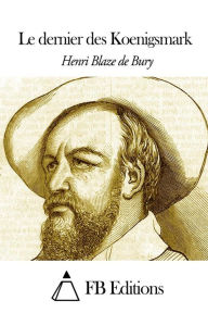 Le dernier des Koenigsmark Henri Blaze de Bury Author