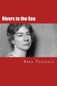 Rivers to the Sea Sara Teasdale Author