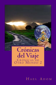 Crónicas del Viaje: Crónicas de Otro Mundo 2 Hael Adom Author