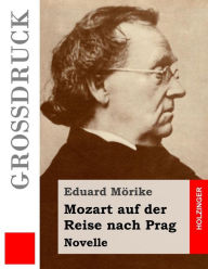 Mozart auf der Reise nach Prag (Großdruck): Novelle Eduard Mörike Author