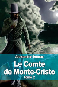 Le Comte de Monte-Cristo: Tome 2 Alexandre Dumas Author
