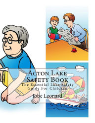 Acton Lake Safety Book: The Essential Lake Safety Guide For Children Jobe Leonard Author