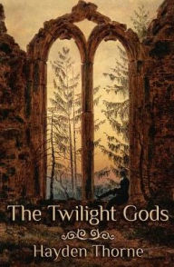 The Twilight Gods - Hayden Thorne