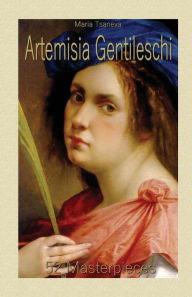 Artemisia Gentileschi: 52 Masterpieces Maria Tsaneva Author