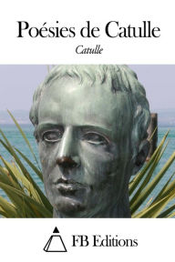 Poï¿½sies de Catulle Catulle Author