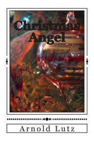 Christmas Angel Arnold Lutz Author