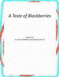 A Taste of Blackberries: A Novel Unit by Loreli of Middle School Novel Units - Loreli of Middle School Novel Units