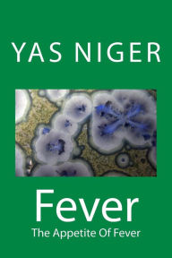 Fever: The Appetite Of Fever - Yas Niger