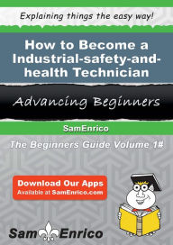How to Become a Industrial-safety-and-health Technician - Ludwig Janine