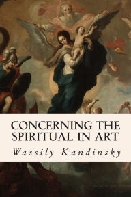 Concerning the Spiritual in Art Wassily Kandinsky Author