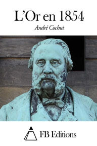 L'Or en 1854 André Cochut Author
