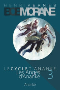 Bob Morane - Les Anges d'Ananke: Le Cycle d'Ananke t. 3 Les Editions Ananke Editor
