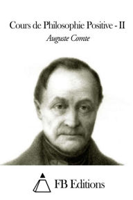 Cours de Philosophie Positive - Tome II Auguste Comte Author