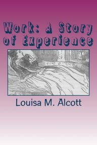 Work: A Story of Experience Louisa May Alcott Author
