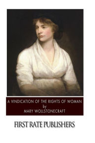A Vindication of the Rights of Woman Mary Wollstonecraft Author