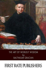 The Art of Worldly Wisdom Joseph Jacobs Translator