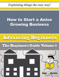 How to Start a Anise Growing Business (Beginners Guide) - Hastings Lacy
