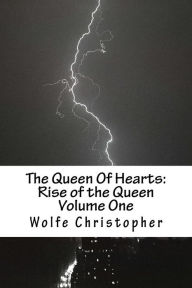 The Queen Of Hearts: Rise of the Queen: Volume One - Wolfe Christopher