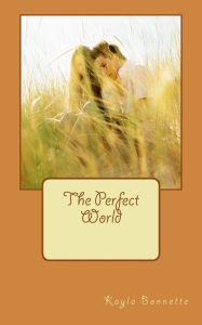 The Perfect World - Kayla Bonnette
