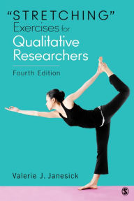 Stretching Exercises for Qualitative Researchers Valerie J. Janesick Author