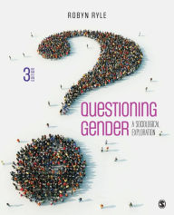 Questioning Gender: A Sociological Exploration Robyn R. Ryle Author