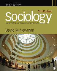 Sociology: Exploring the Architecture of Everyday Life, Brief Edition - David M. Newman