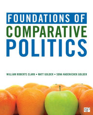 Foundations of Comparative Politics William Roberts Clark Author