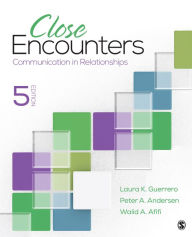 Close Encounters: Communication in Relationships Laura K. Guerrero Author