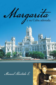 Margarita y su Cuba adorada - Manuel Hurtado E.