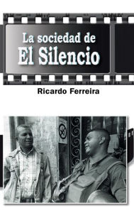 La sociedad de El Silencio Ricardo Ferreira Author