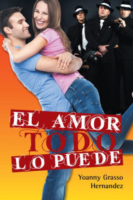 El Amor Todo Lo Puede Yoanny Grasso Hernandez Author