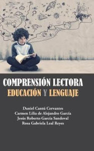 Comprensión lectora: Educación y Lenguaje Danie CantÃº Cervantes Author