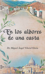 En Los Albores De Una Casta Dr. Miguel  ngel Viloria Viloria Author