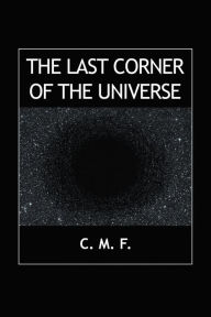 The Last Corner of the Universe C. M. F. Author