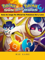 Guía de juego no oficial de Pokémon Sol y Luna - Joshua Abbott