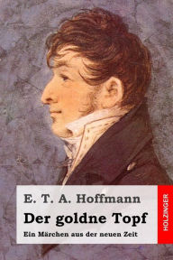 Der goldne Topf E. T. A. Hoffmann Author