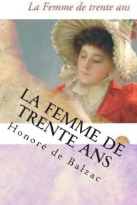 La femme de trente ans Honore de Balzac Author