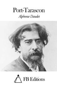 Port-Tarascon Alphonse Daudet Author
