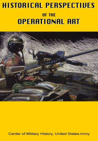 Historical Perspectives of the Operational Art Center of Military History United States Author